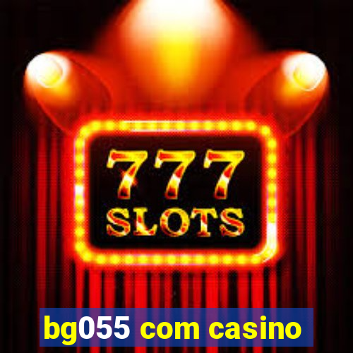 bg055 com casino